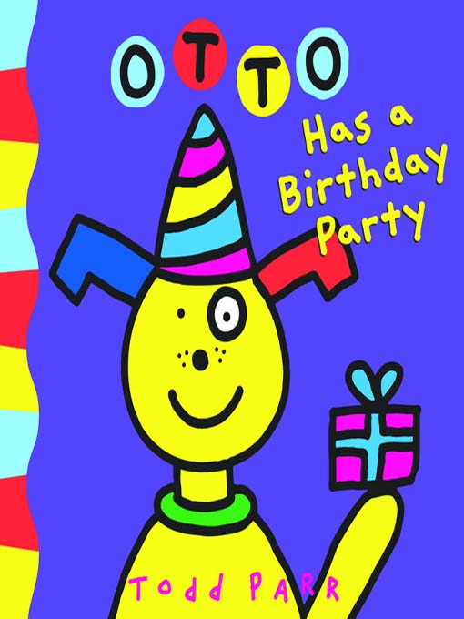 Title details for Otto Has a Birthday Party by Todd Parr - Available